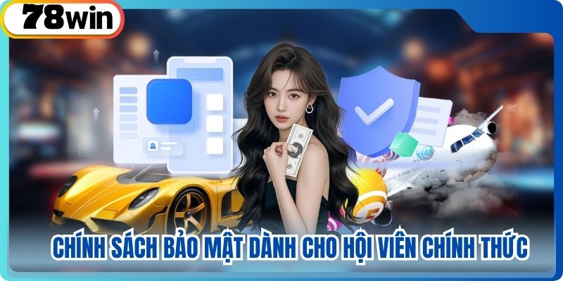 Chính sách bảo mật dành cho hội viên chính thức